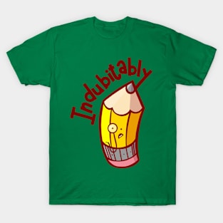 Indubitably T-Shirt